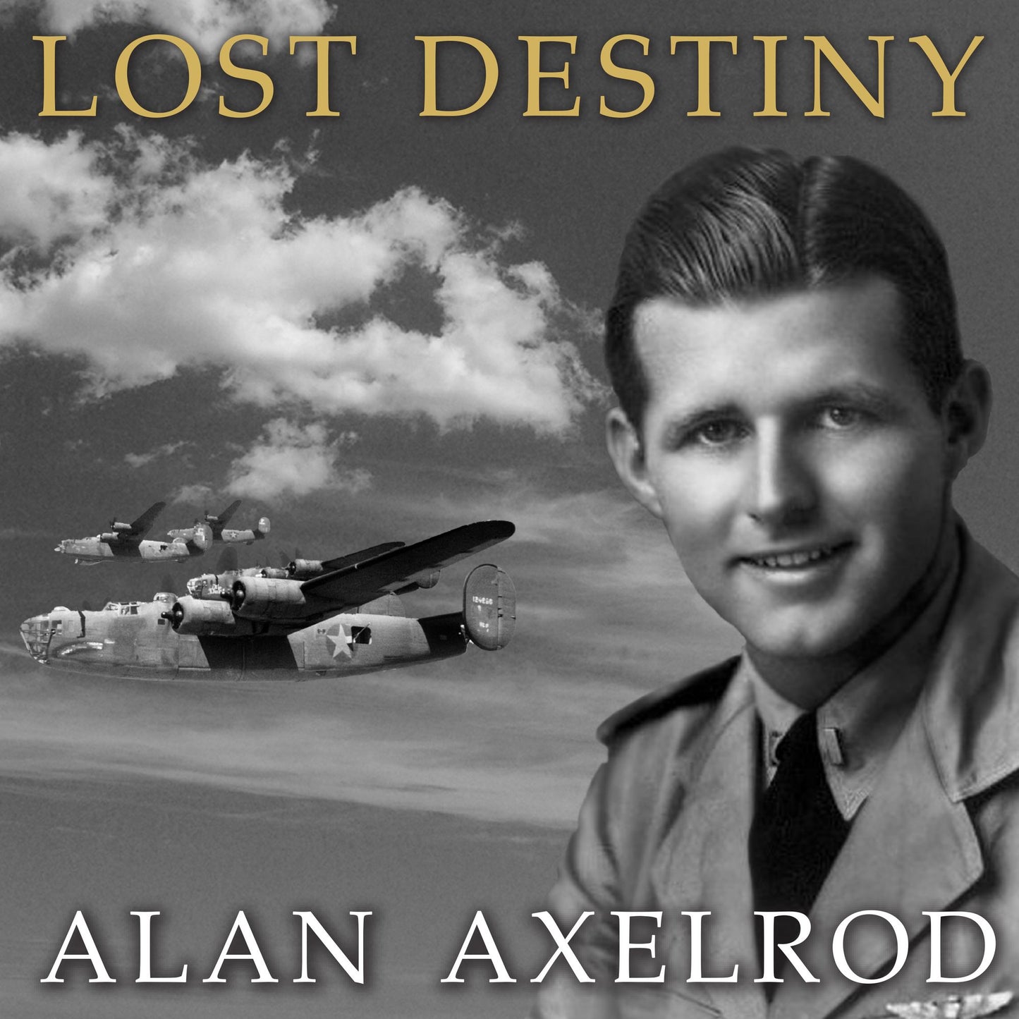 Lost Destiny: Joe Kennedy Jr. and the Doomed WWII Mission to Save London