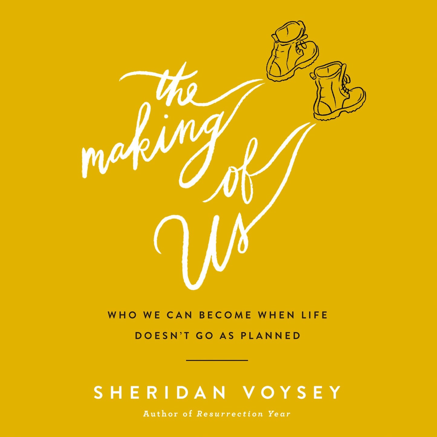 The Making of Us: Who We Can Become When Life Doesn't Go As Planned
