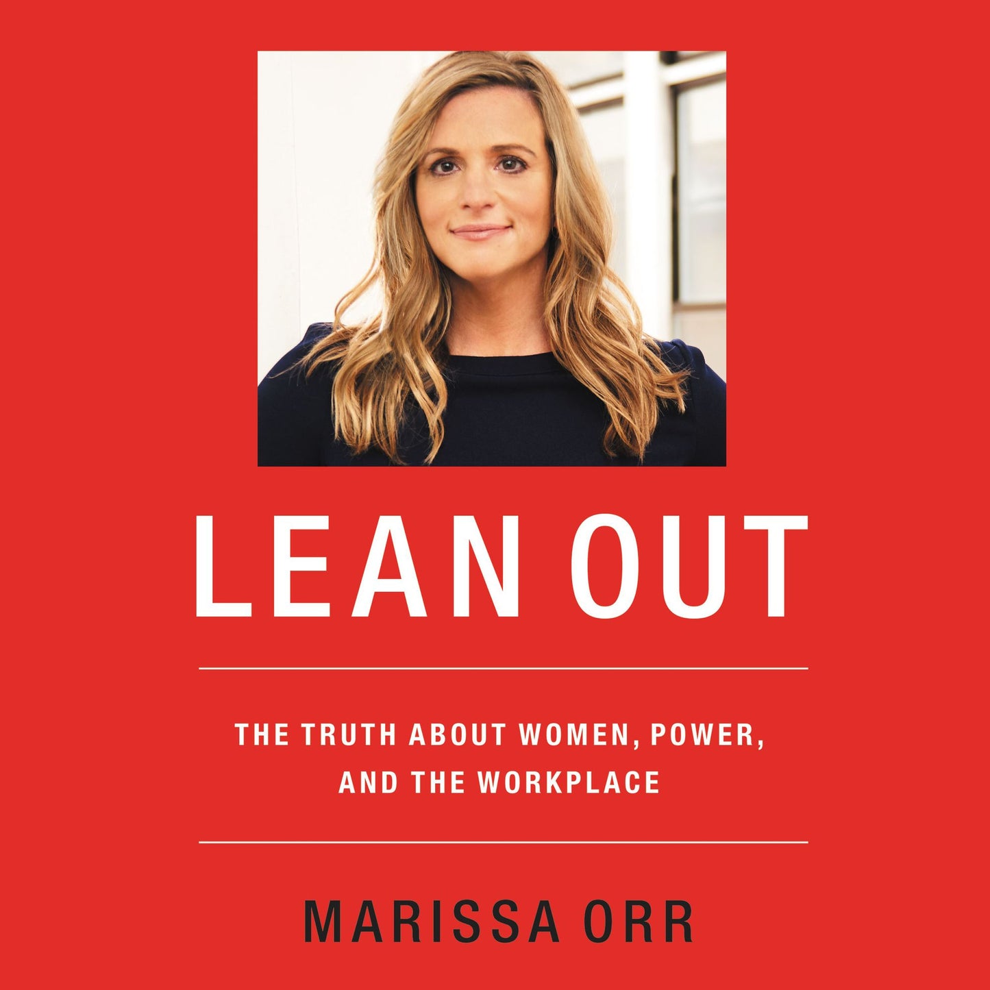 Lean Out: The Truth About Women, Power, and the Workplace