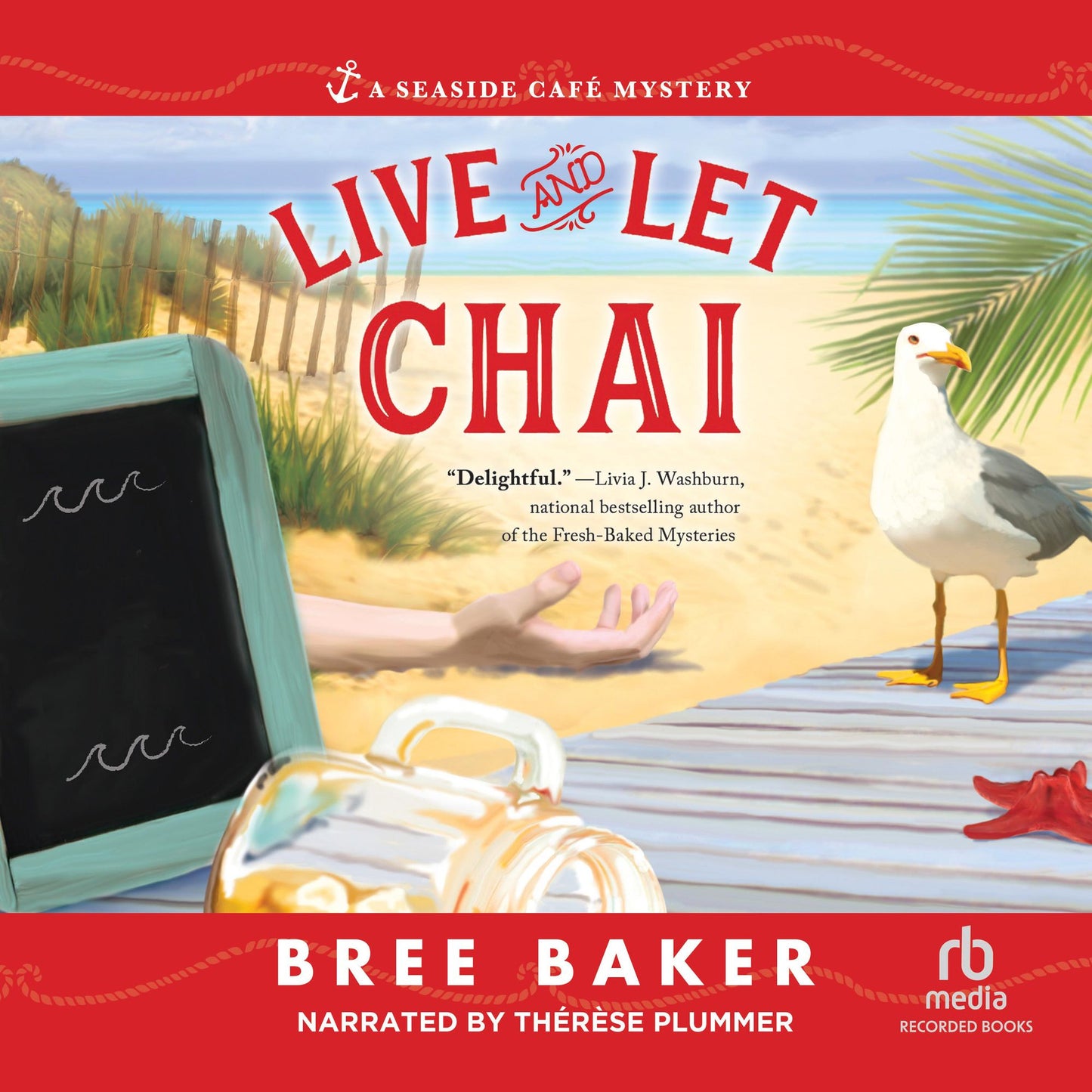 Live and Let Chai: A Seaside Café Mystery