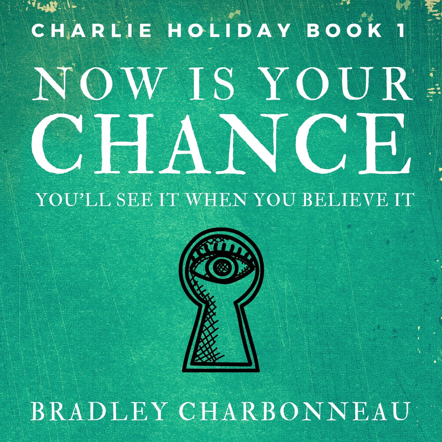 Now Is Your Chance: You'll see it when you believe it