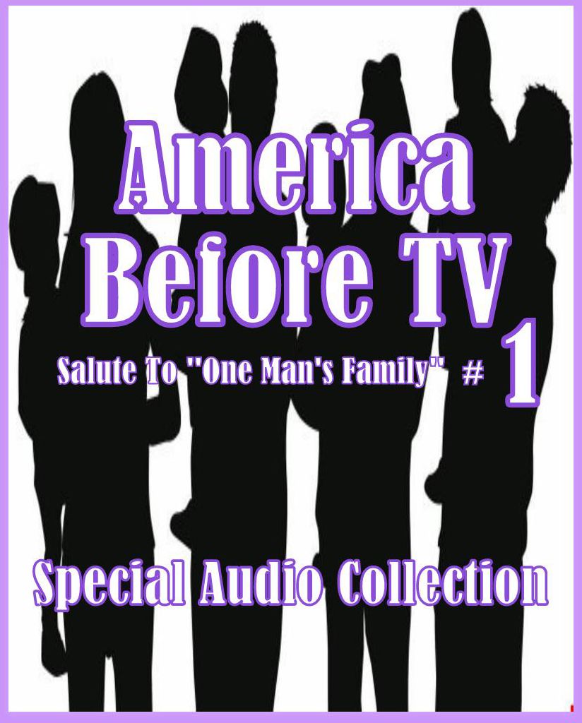 America Before TV - Salute To ''One Man's Family'' #1 (Abridged)