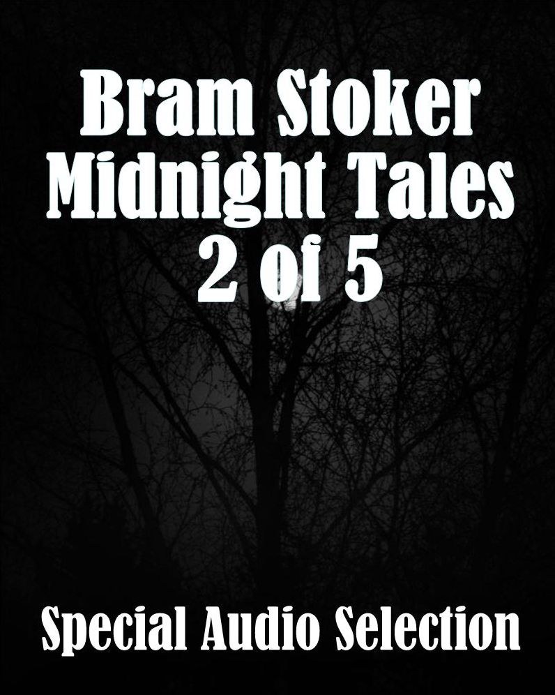 Bram Stoker Midnight Tales 2 of 5 (Abridged)