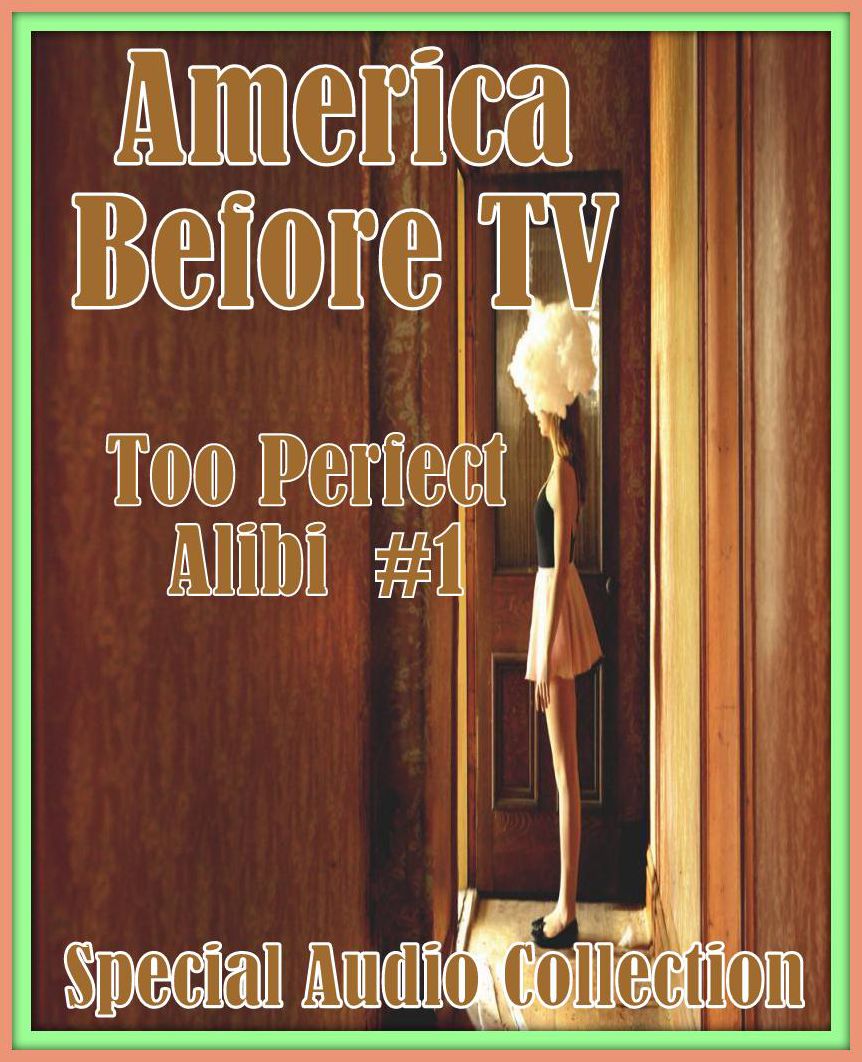 America Before TV - Too Perfect Alibi #1 (Abridged)
