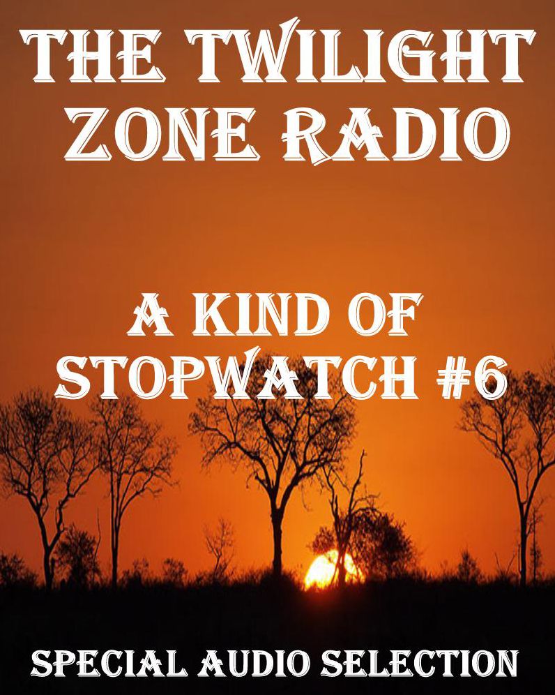 The Twilight Zone Radio - A Kind of Stopwatch #6 (Abridged)
