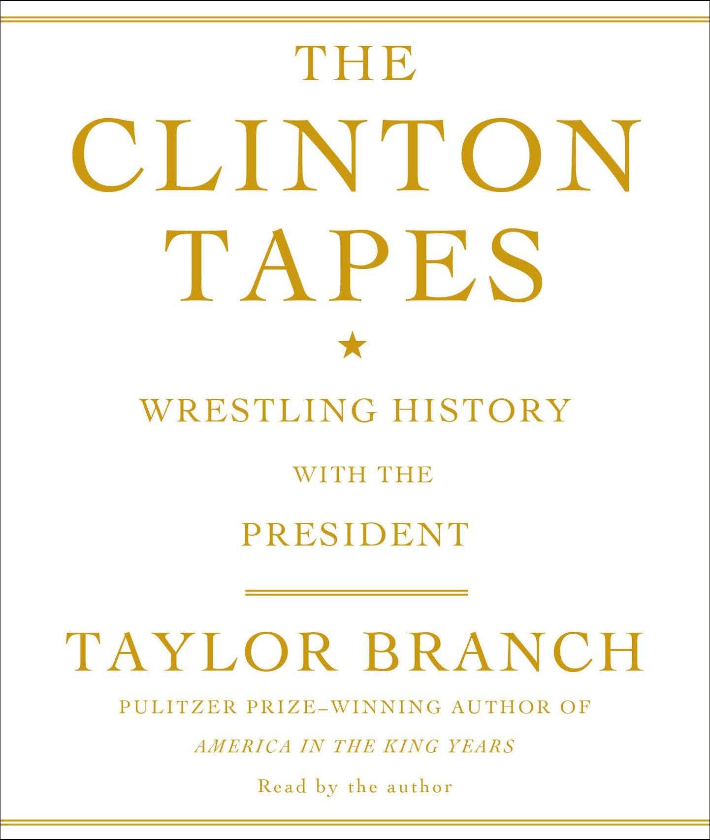 The Clinton Tapes: Wrestling History with the President (Abridged)