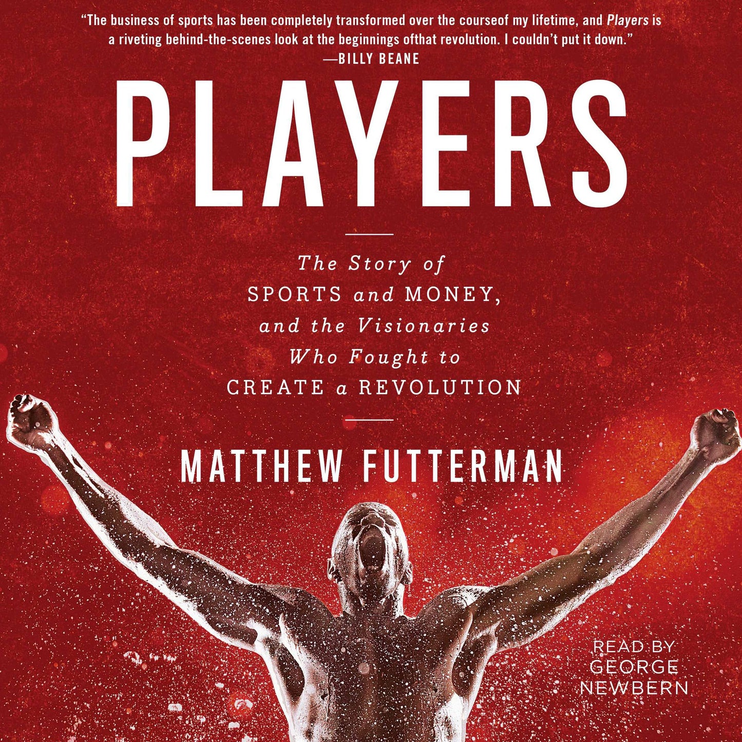 Players: The Story of Sports and Money--and the Visionaries Who Fought to Create a Revolution
