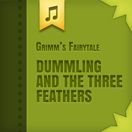 Dummling and The Three Feathers