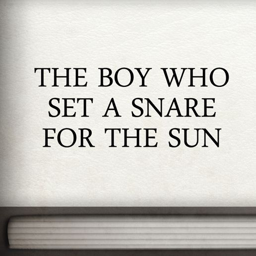 The Boy who Set a Snare for the Sun