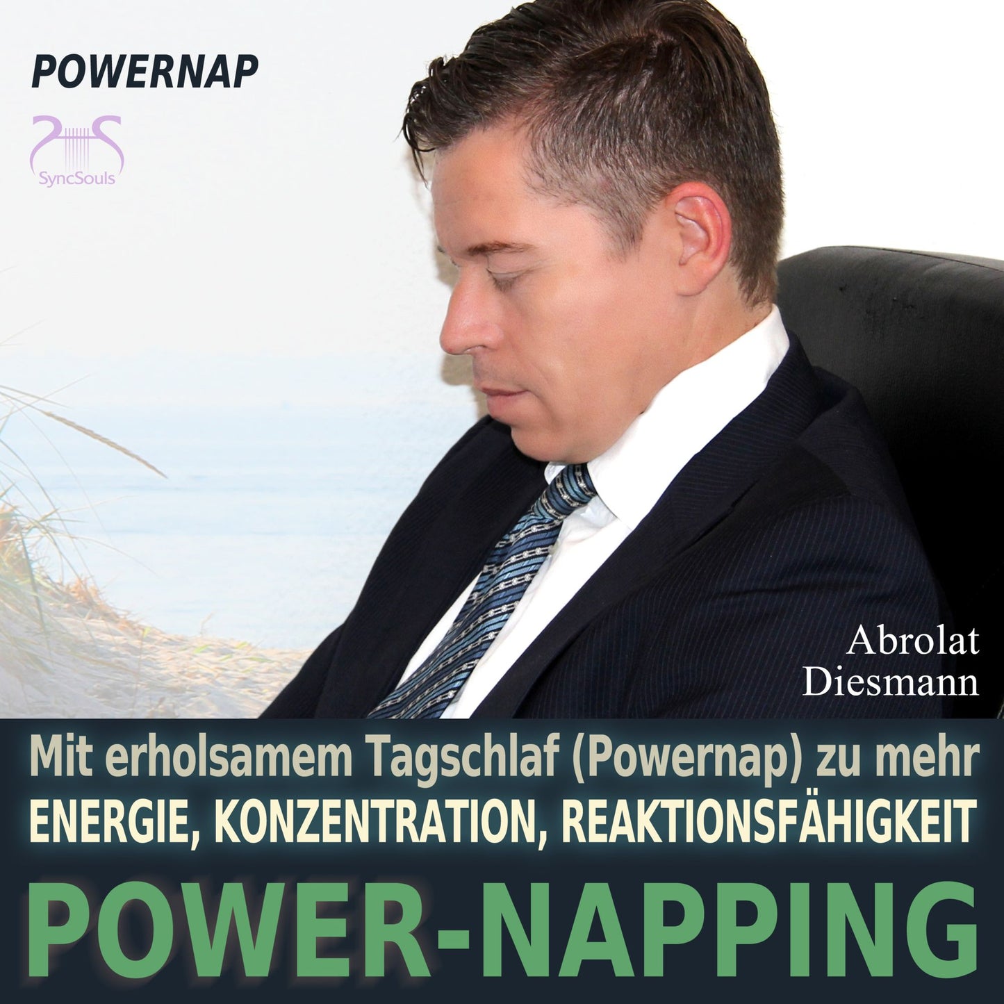 Power-Napping - Mit erholsamem Tagschlaf (Powernap) zu mehr Energie, Konzentration und ReaktionsfÃ¤higkeit