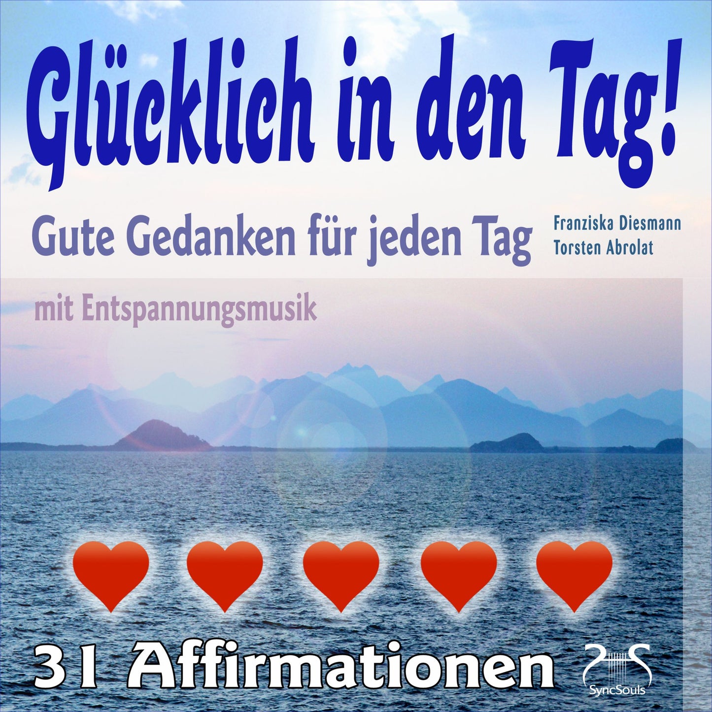 GlÃ¼cklich in den Tag! Gute Gedanken fÃ¼r jeden Tag - 31 Affirmationen - mit Entspannungsmusik