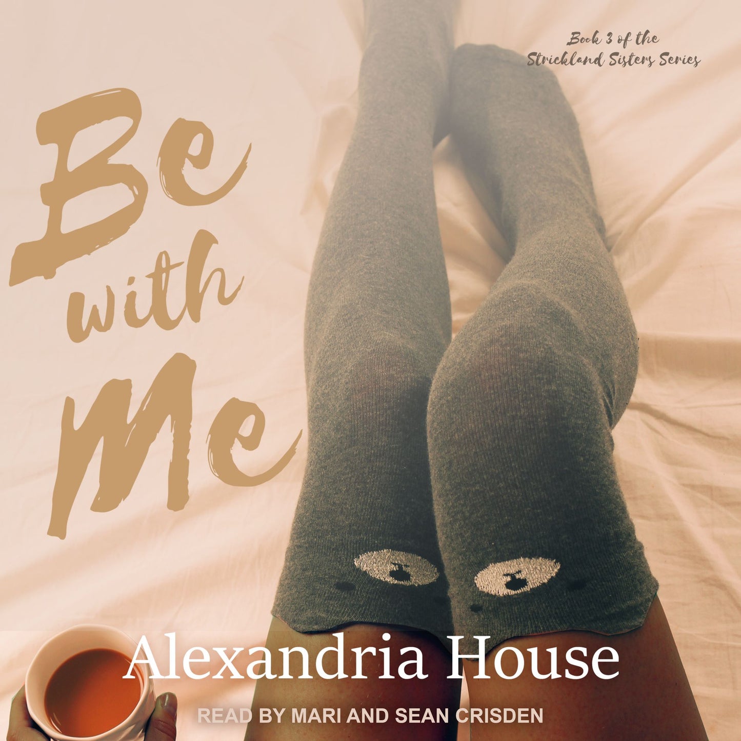 Be with Me: Book 3 of the Strickland Sisters Series