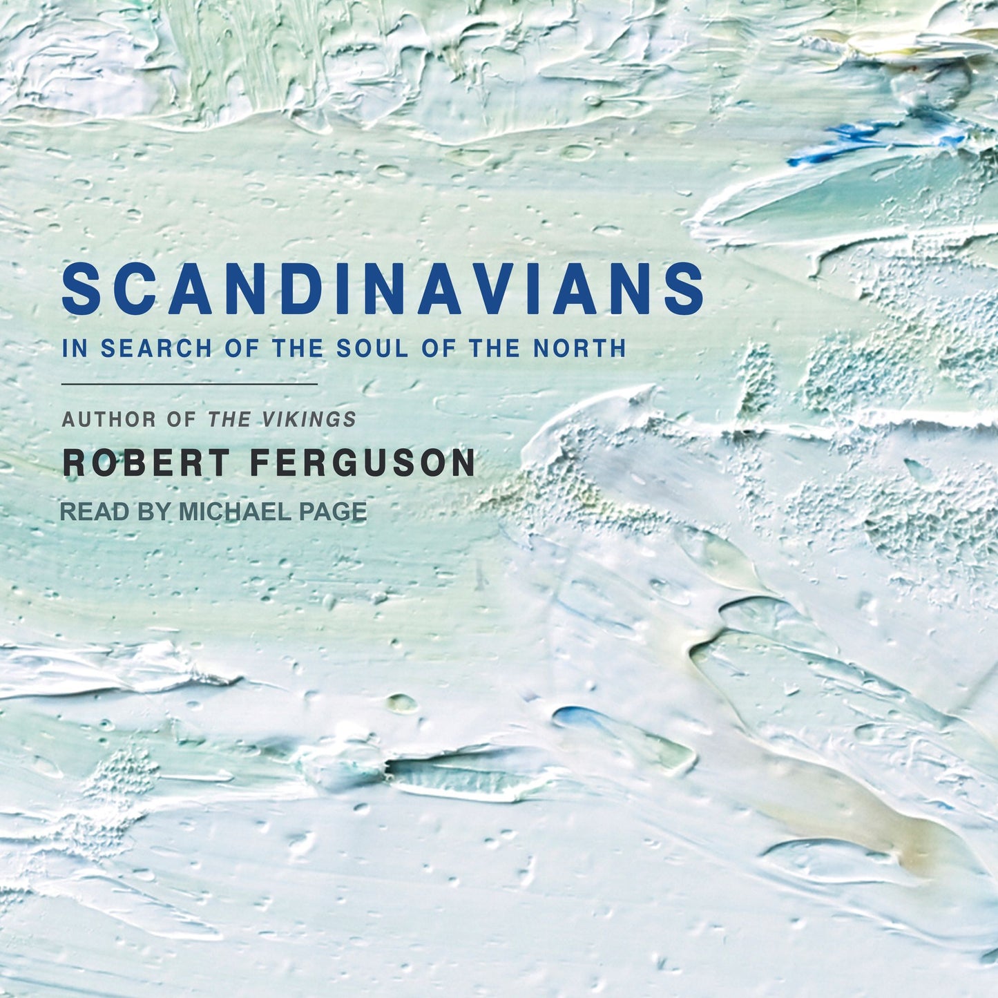 Scandinavians: In Search of the Soul of the North