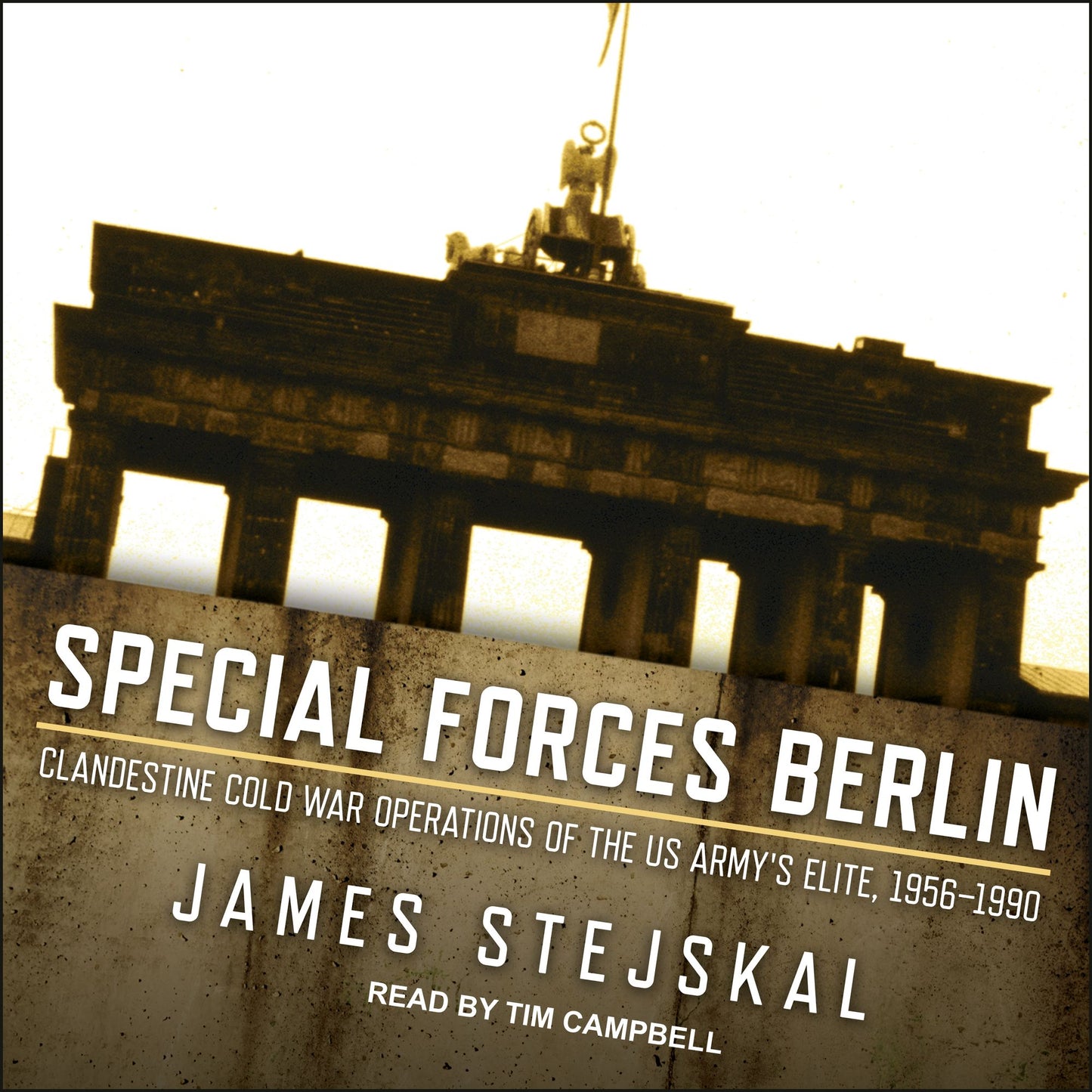 Special Forces Berlin: Clandestine Cold War Operations of the US Army's Elite, 1956-1990