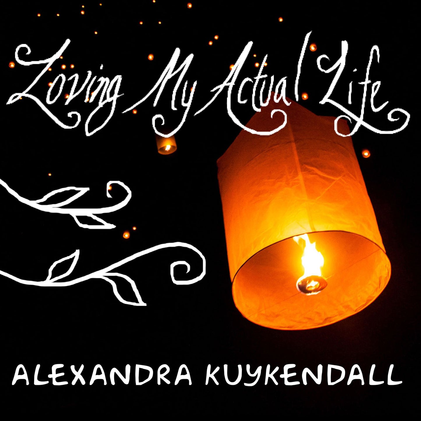 Loving My Actual Life: An Experiment in Relishing What's Right in Front of Me