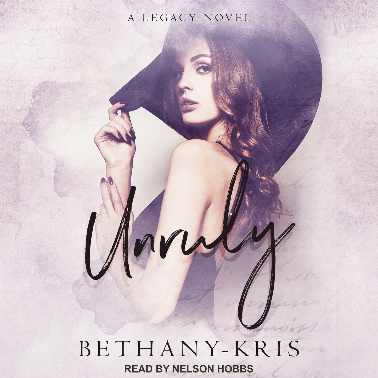Unruly: A Legacy Novel: Cross + Catherine, Book 3
