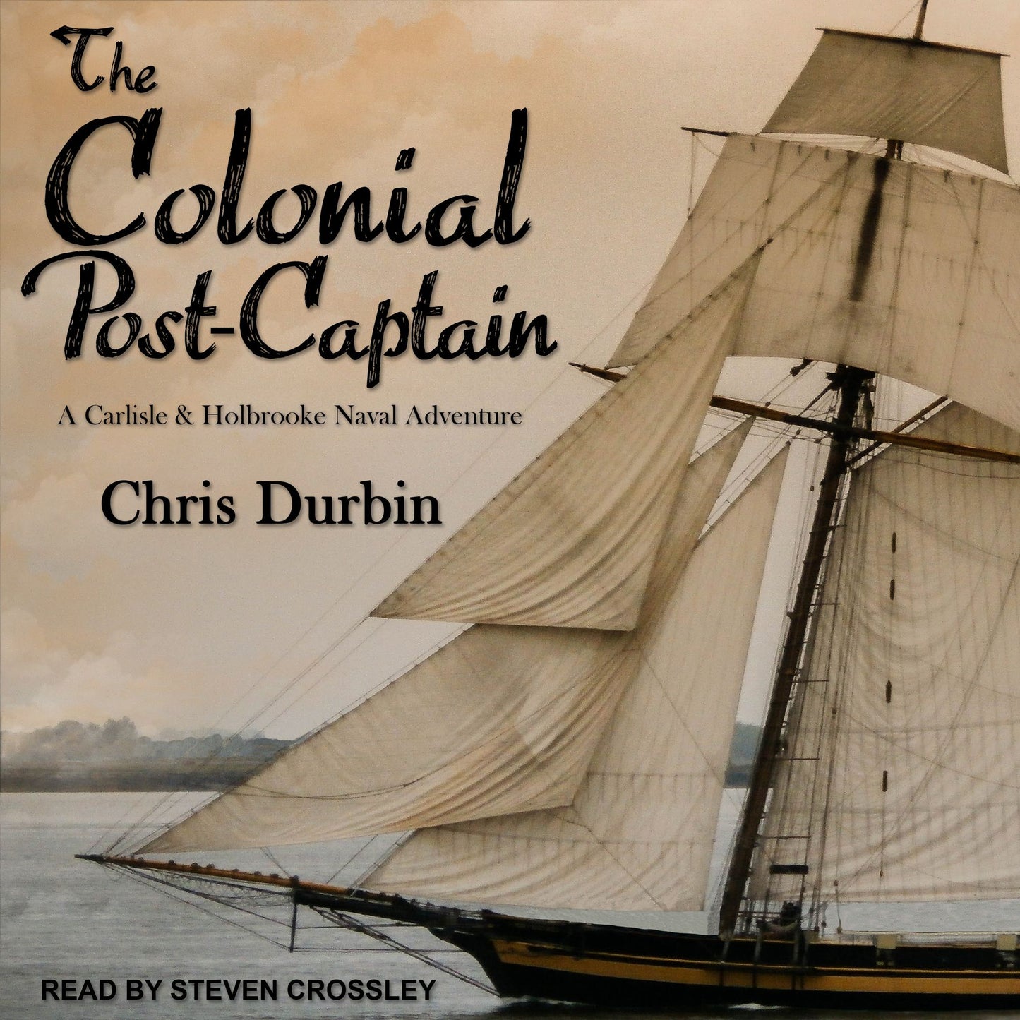 The Colonial Post-Captain: Carlisle and Holbrook Naval Adventures, Book 1