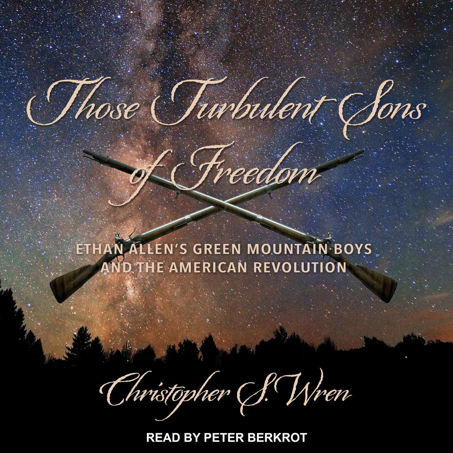 Those Turbulent Sons of Freedom: Ethan Allen's Green Mountain Boys and the American Revolution