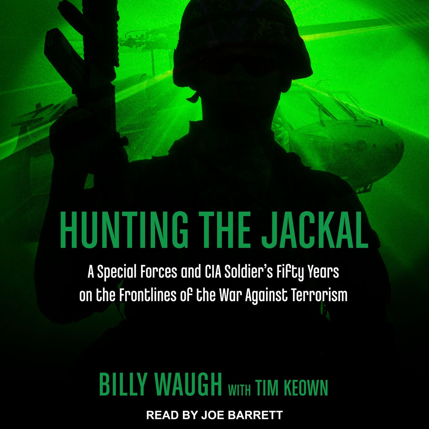 Hunting the Jackal: A Special Forces and CIA Soldier's Fifty Years on the Frontlines of the War Against Terrorism