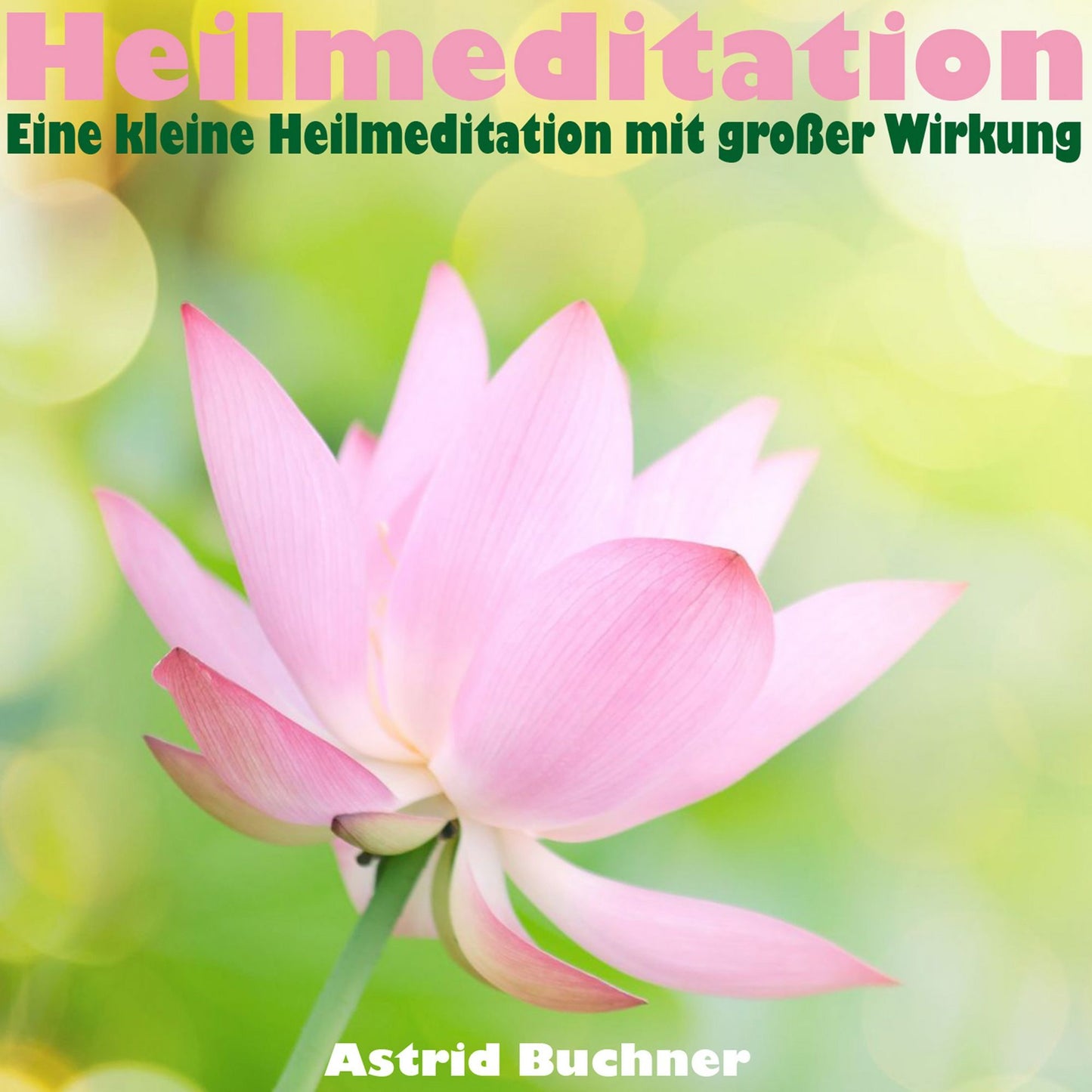 Heilmeditation: Eine kleine Heilmeditation mit groÃYer Wirkung