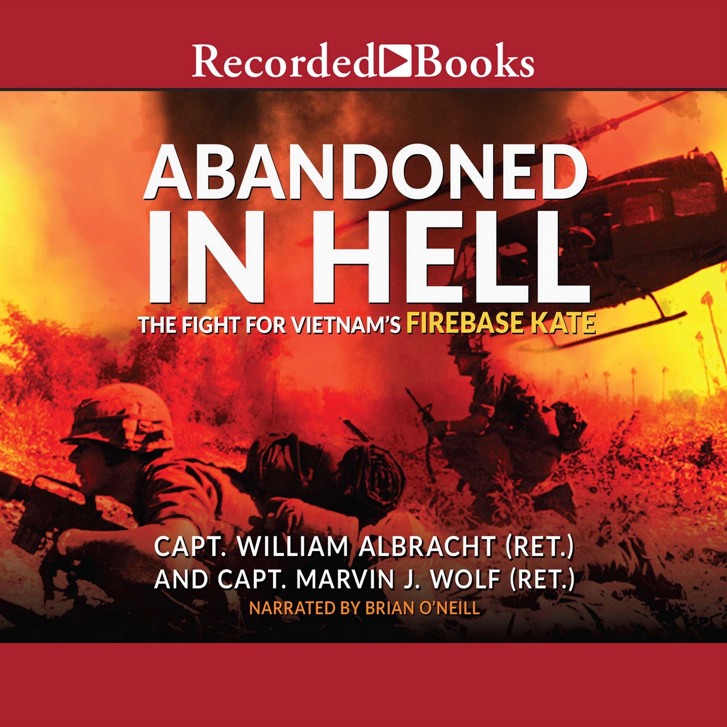 Abandoned in Hell: The Fight for Vietnam's Fire Base Kate