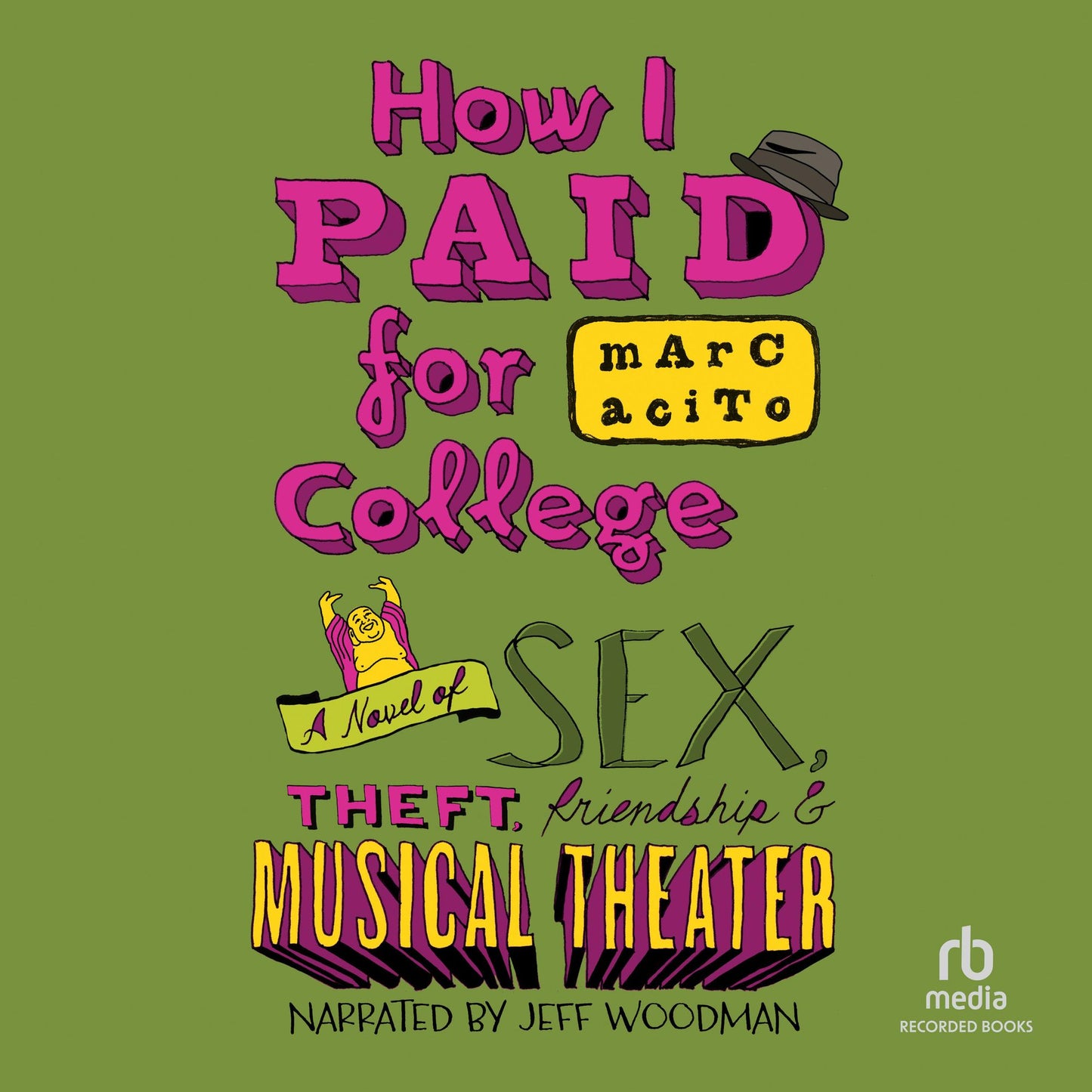 How I Paid for College: A Novel of Sex, Theft, Friendship & Musical Theater