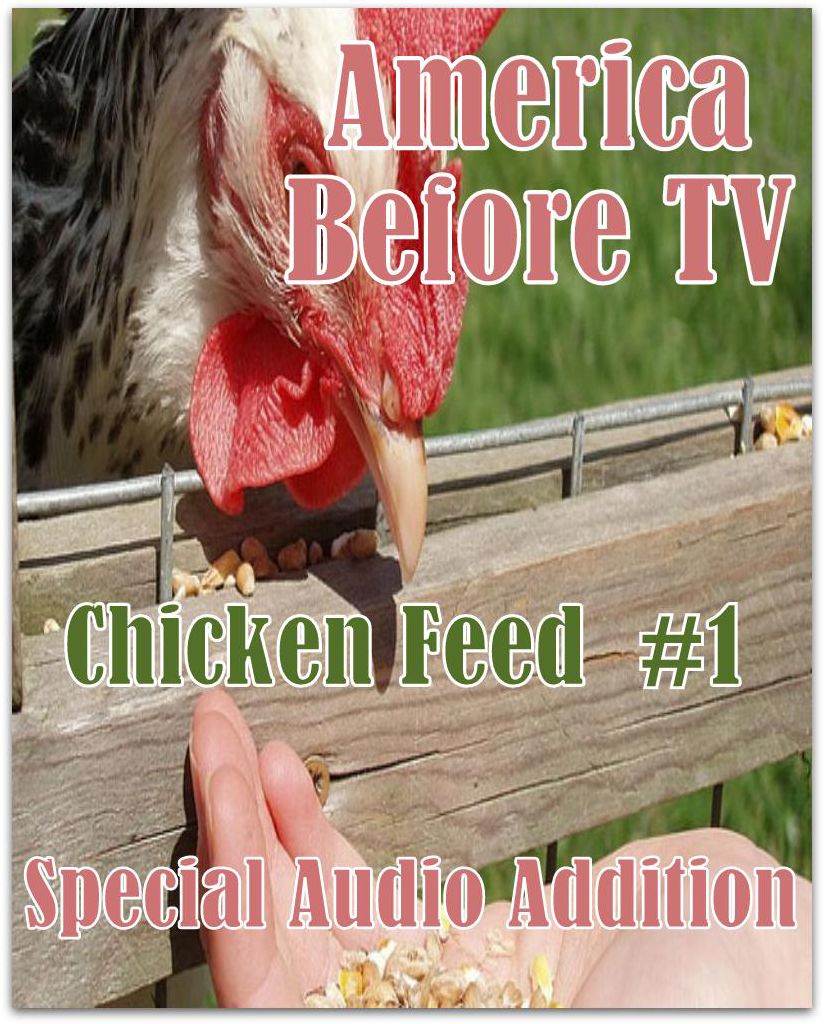 America Before TV - Chicken Feed #1 (Abridged)