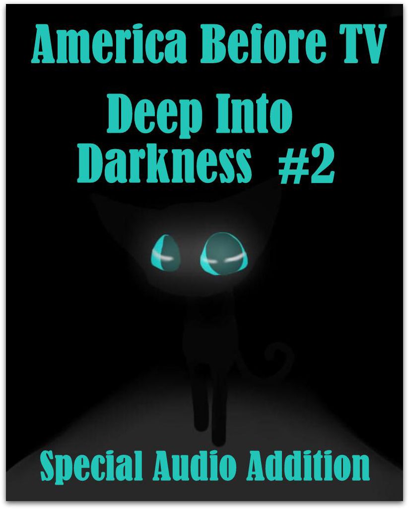 America Before TV - Deep Into Darkness #2 (Abridged)