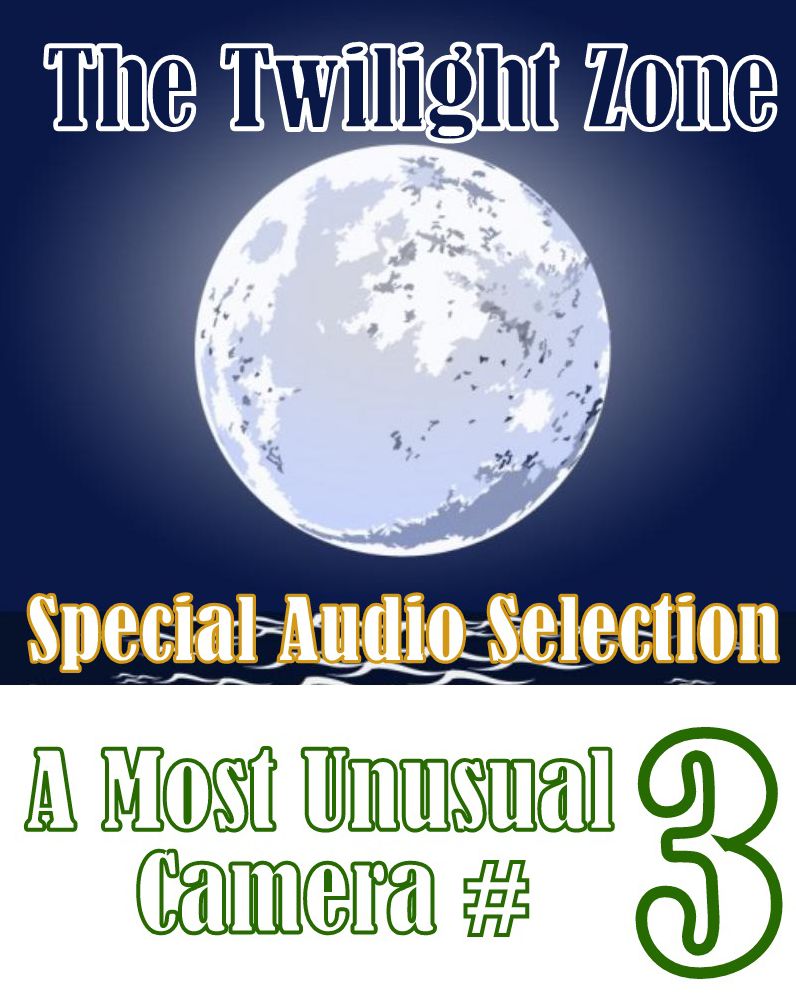 The Twilight Zone - A Most Unusual Camera #3 (Abridged)