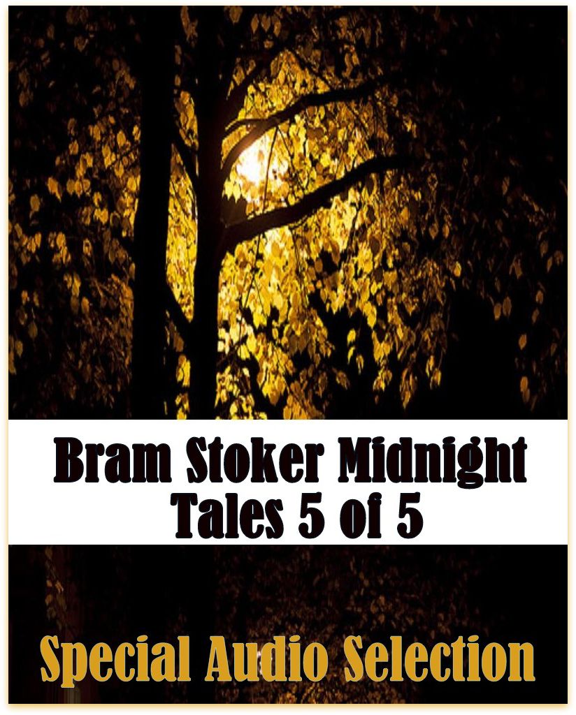 Bram Stoker Midnight Tales 5 of 5 (Abridged)