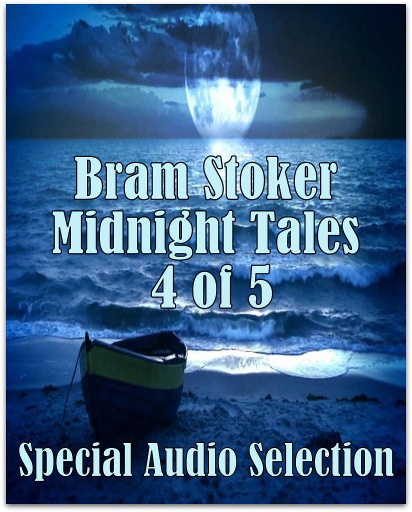 Bram Stoker Midnight Tales 4 of 5 (Abridged)