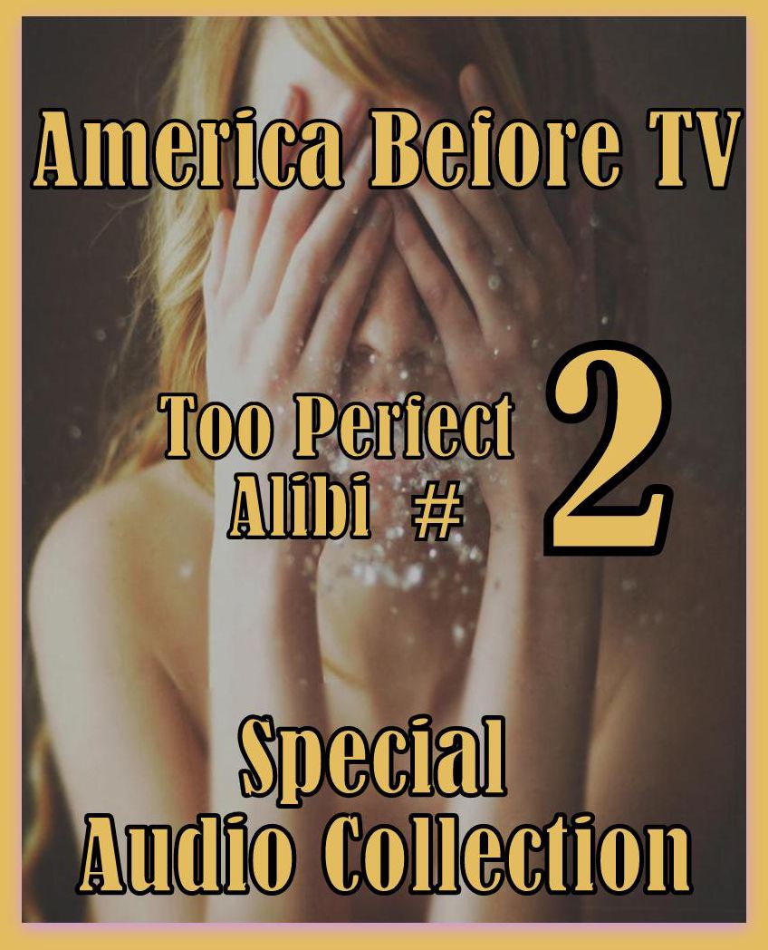 America Before TV - Too Perfect Alibi #2 (Abridged)