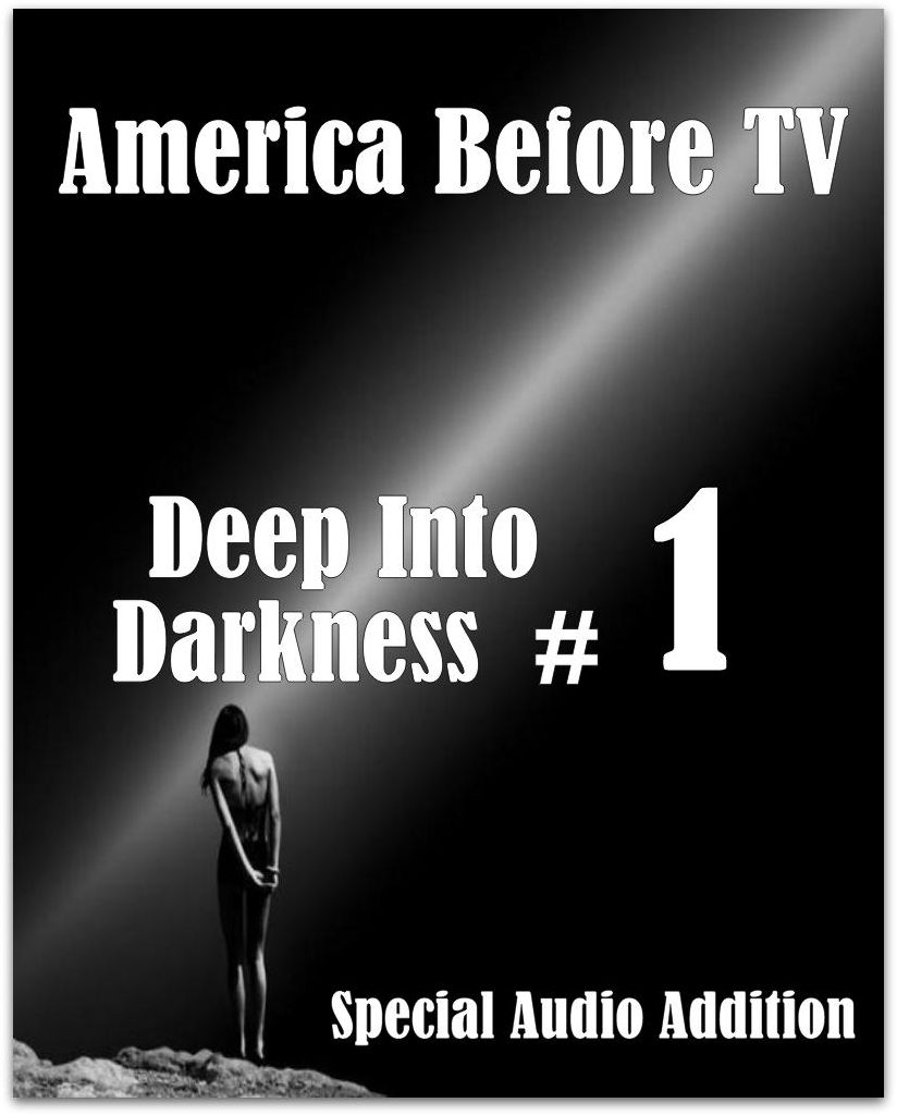 America Before TV - Deep Into Darkness #1 (Abridged)