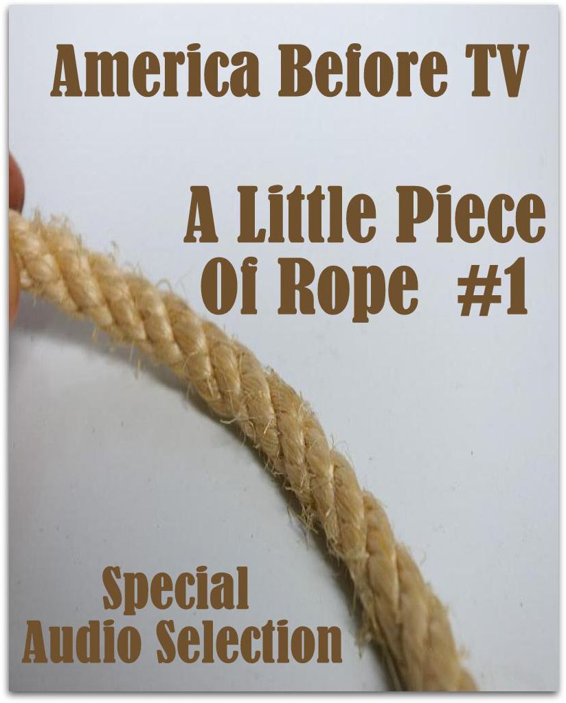 America Before TV - A Little Piece Of Rope #1 (Abridged)