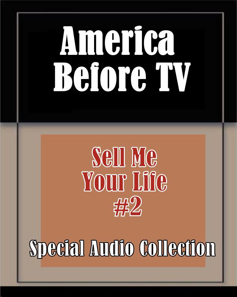 America Before TV - Sell Me Your Life #2 (Abridged)