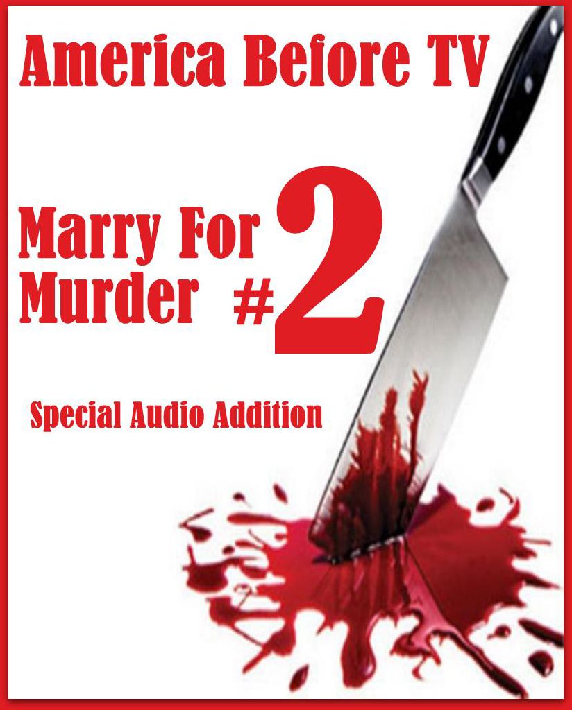 America Before TV - Marry For Murder #2 (Abridged)