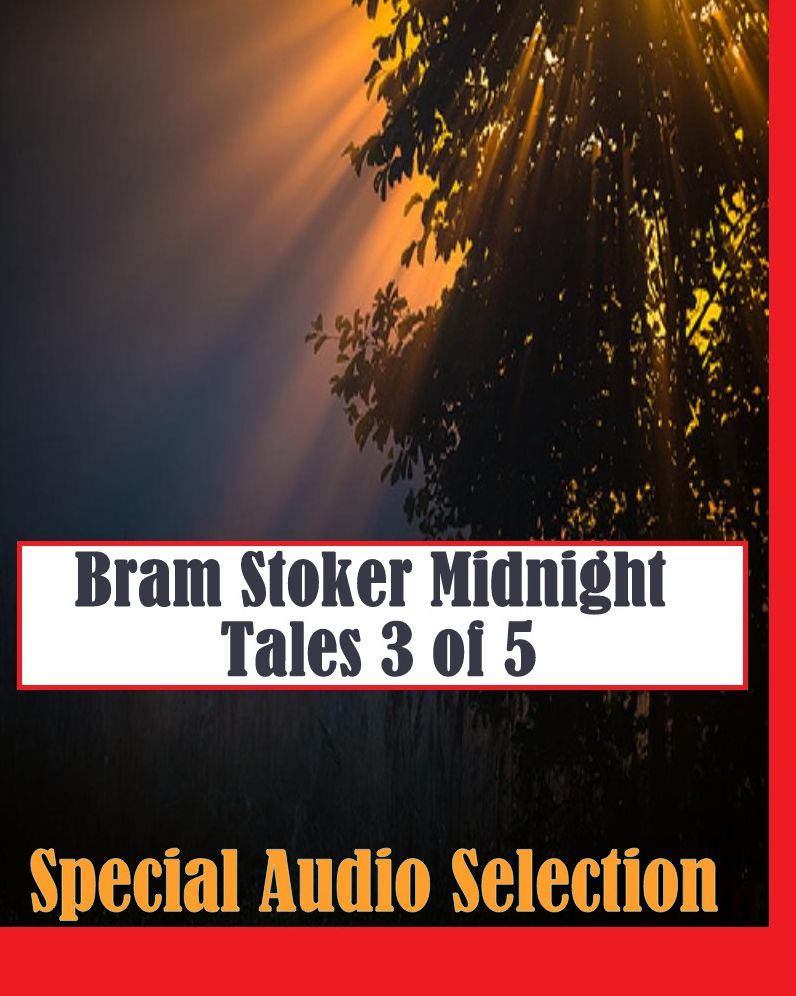 Bram Stoker Midnight Tales 3 of 5 (Abridged)