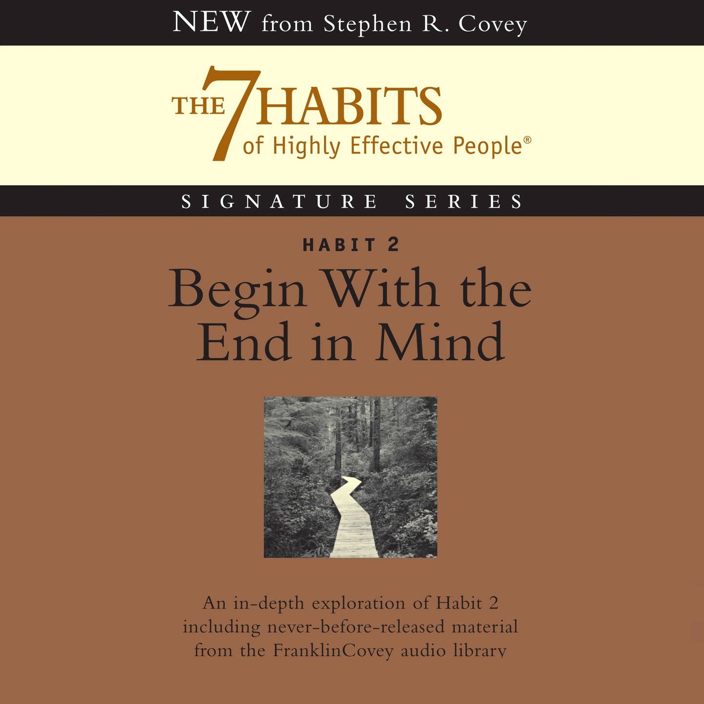 Habit 2: Begin With the End in Mind: The 7 Habits of Highly Effective People Signature Series