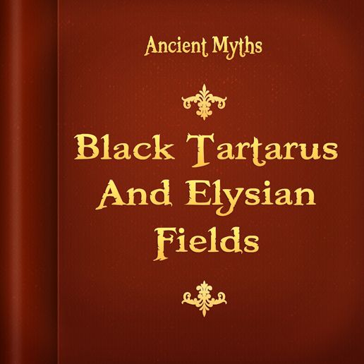 Black Tartarus And Elysian Fields
