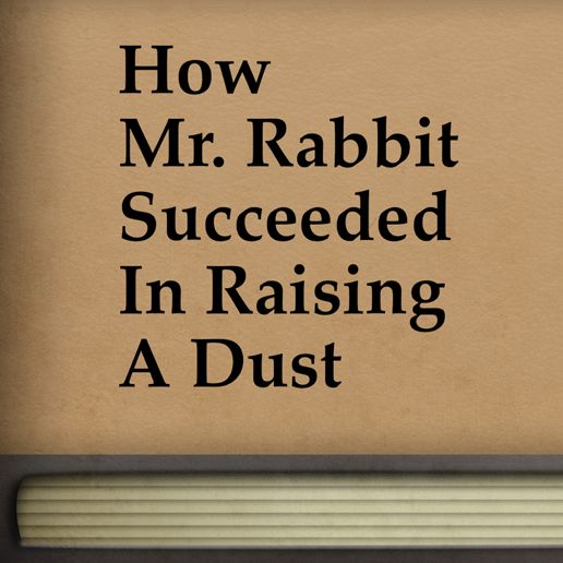 How Mr. Rabbit Succeeded In Raising A Dust