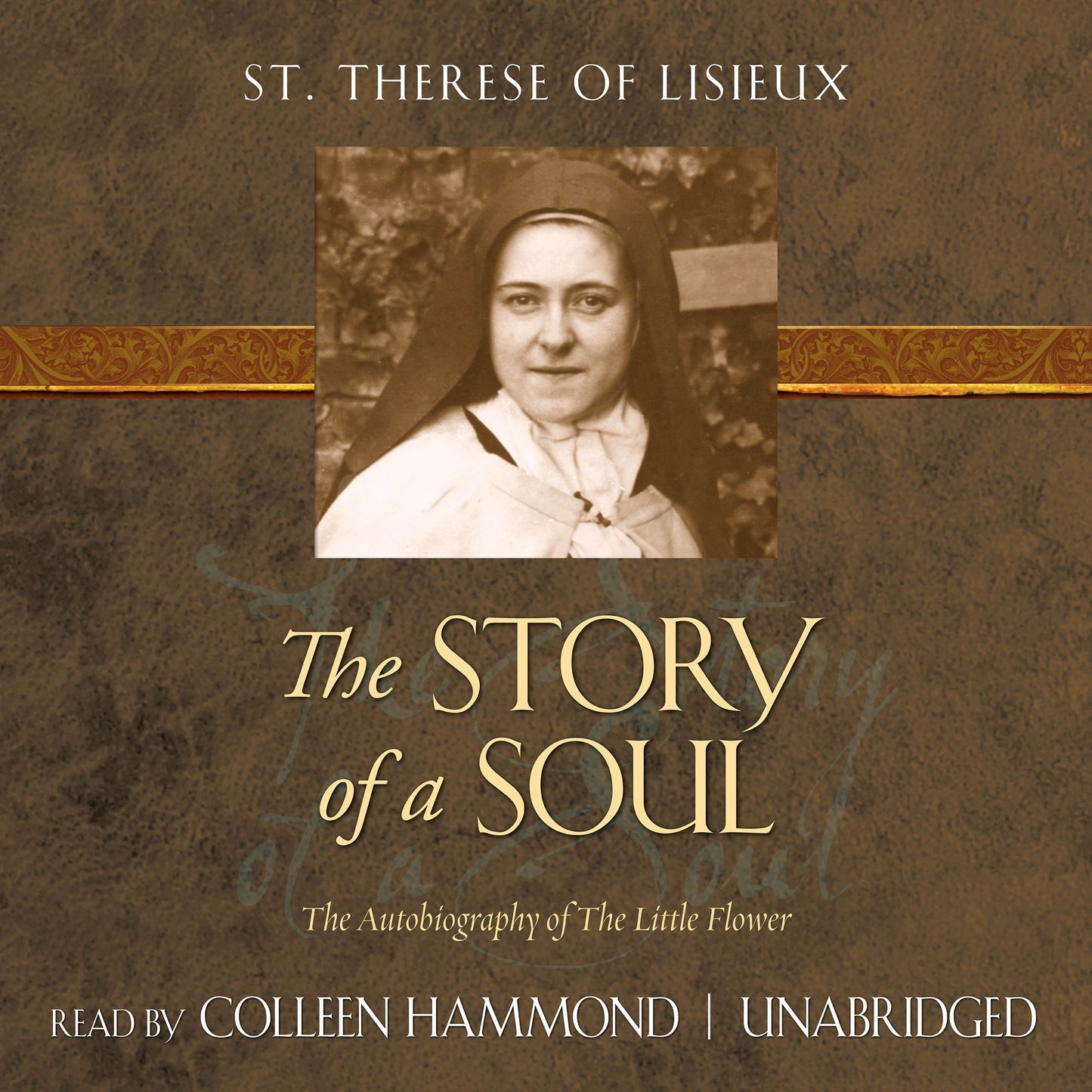 The Story of a Soul : The Autobiography of The Little Flower