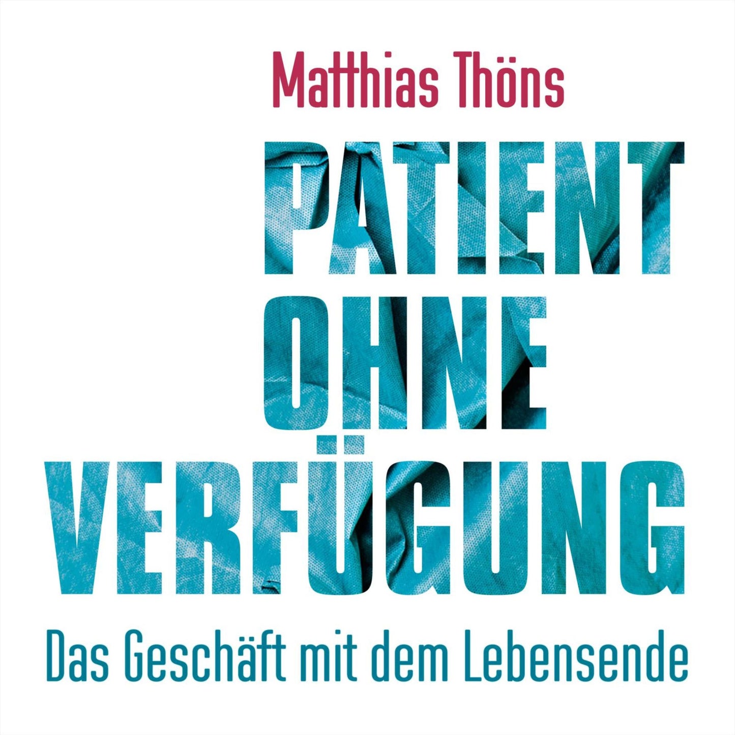 Patient ohne VerfÃ¼gung: Das GeschÃ¤ft mit dem Lebensende
