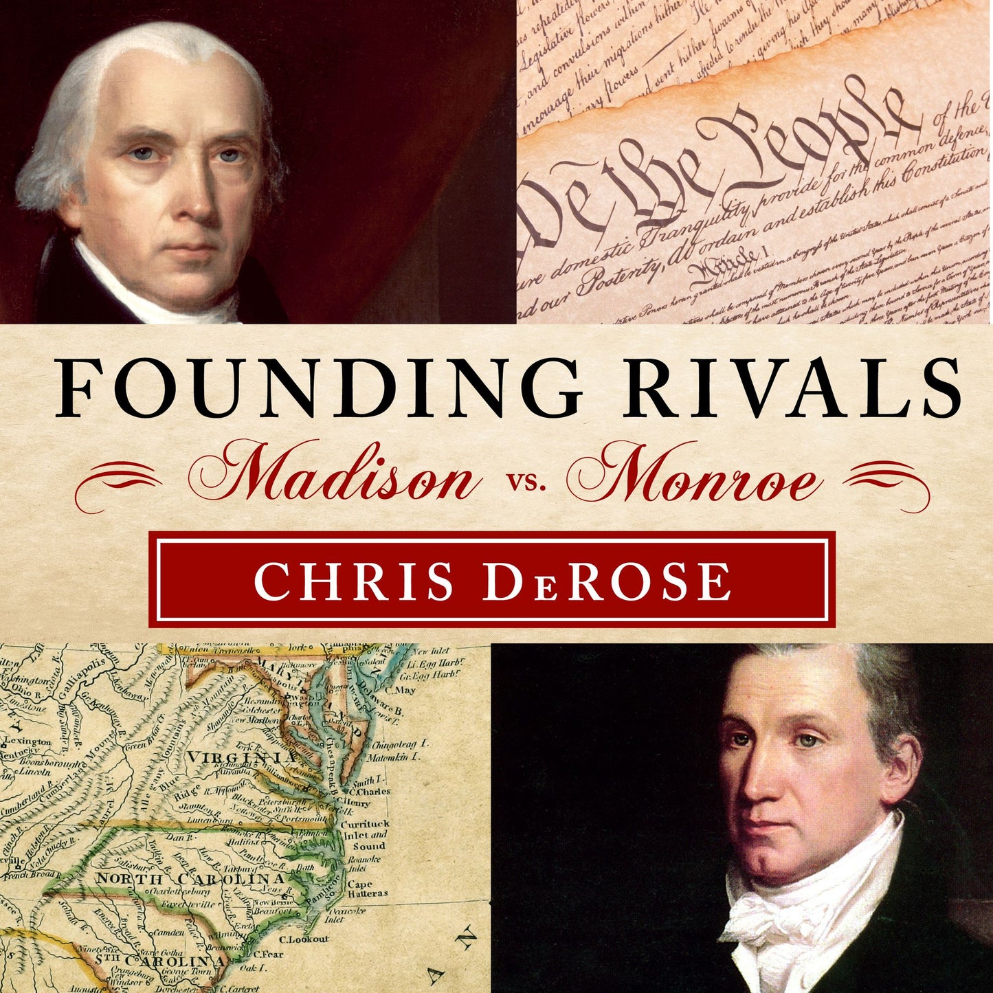 Founding Rivals: Madison vs. Monroe, the Bill of Rights, and the Election That Saved a Nation