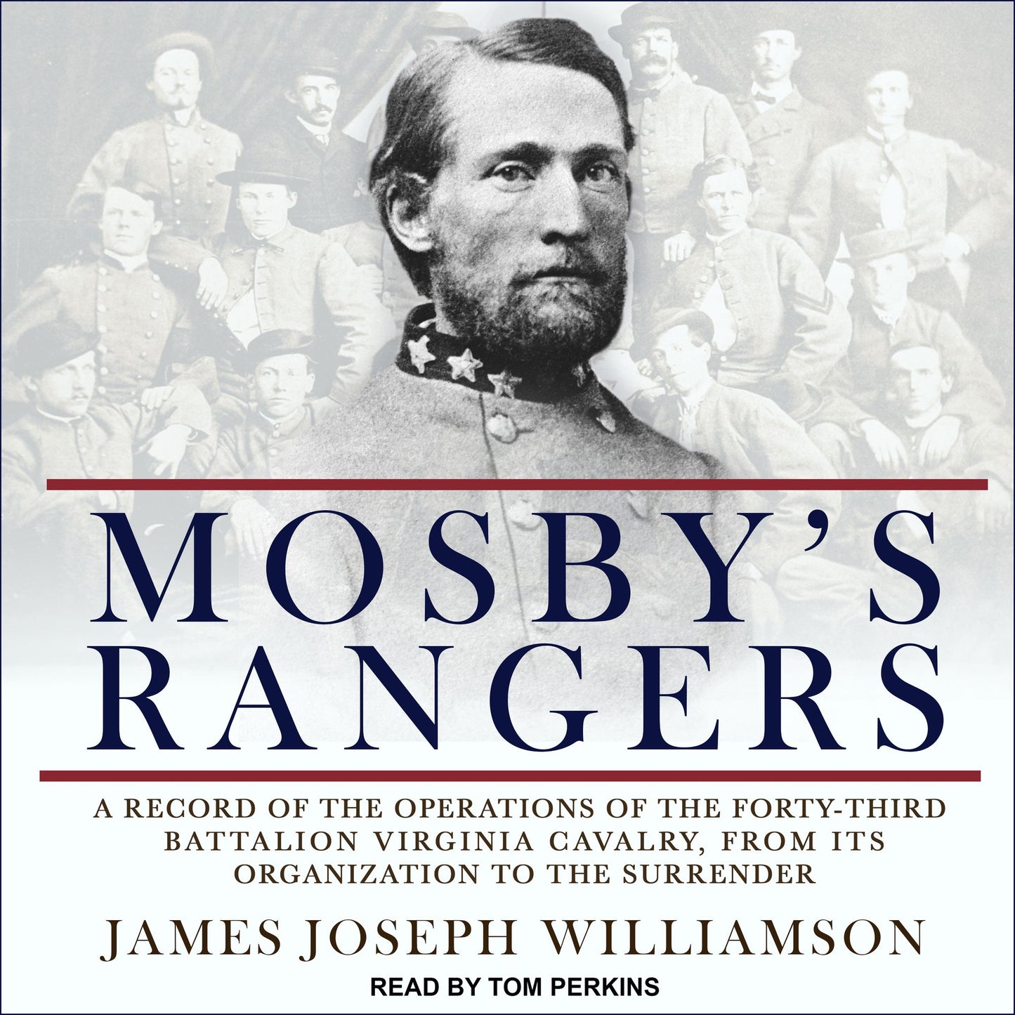 Mosby's Rangers: A Record Of The Operations Of The Forty-Third Battalion Virginia Cavalry, From Its Organization To The Surrender