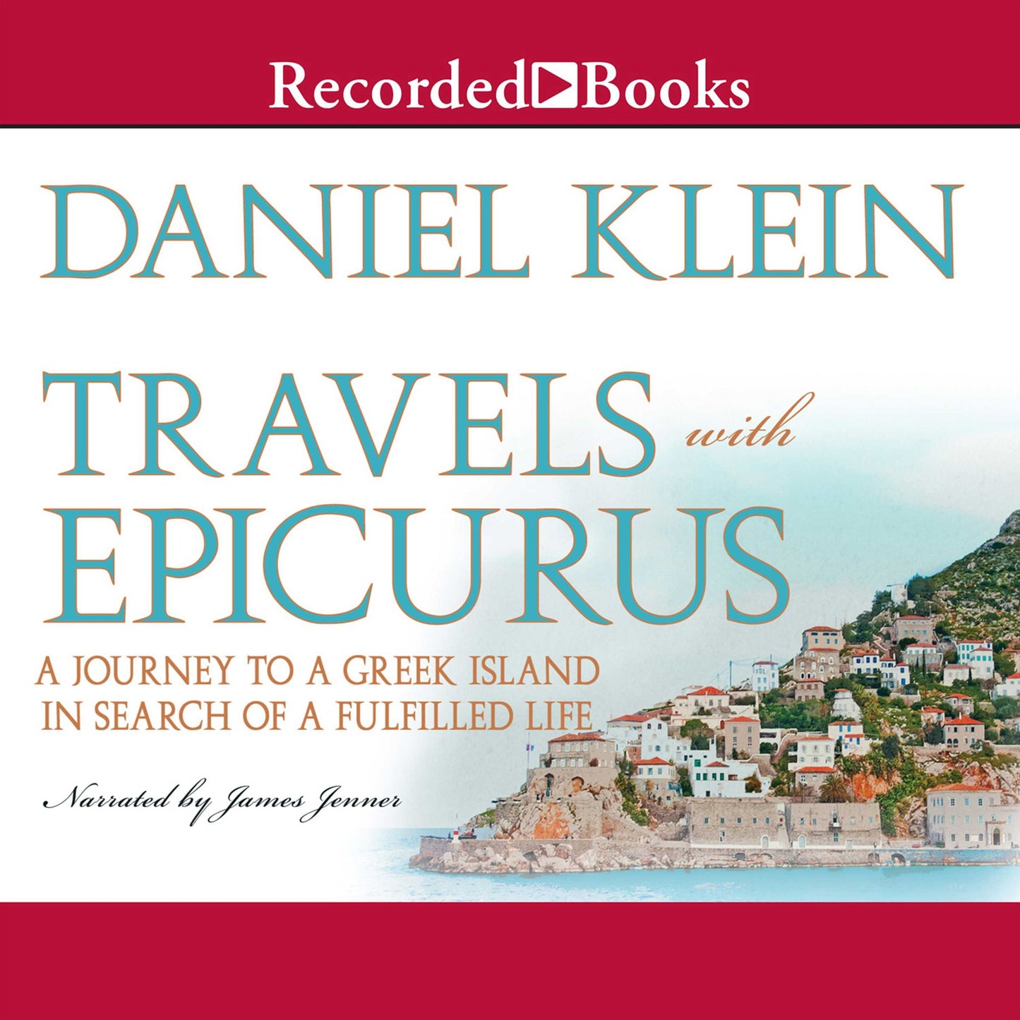 Travels with Epicurus: A Journey to a Greek Island In Search of a Fulfilled Life
