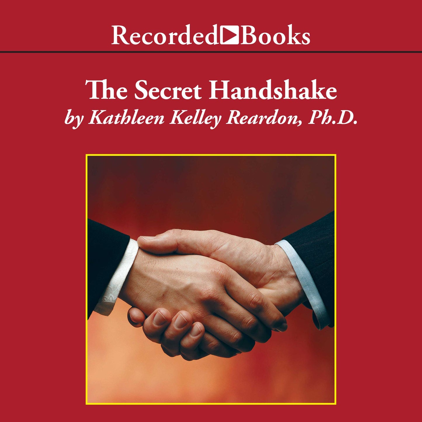 The Secret Handshake: Mastering the Politics of the Business Inner Circle