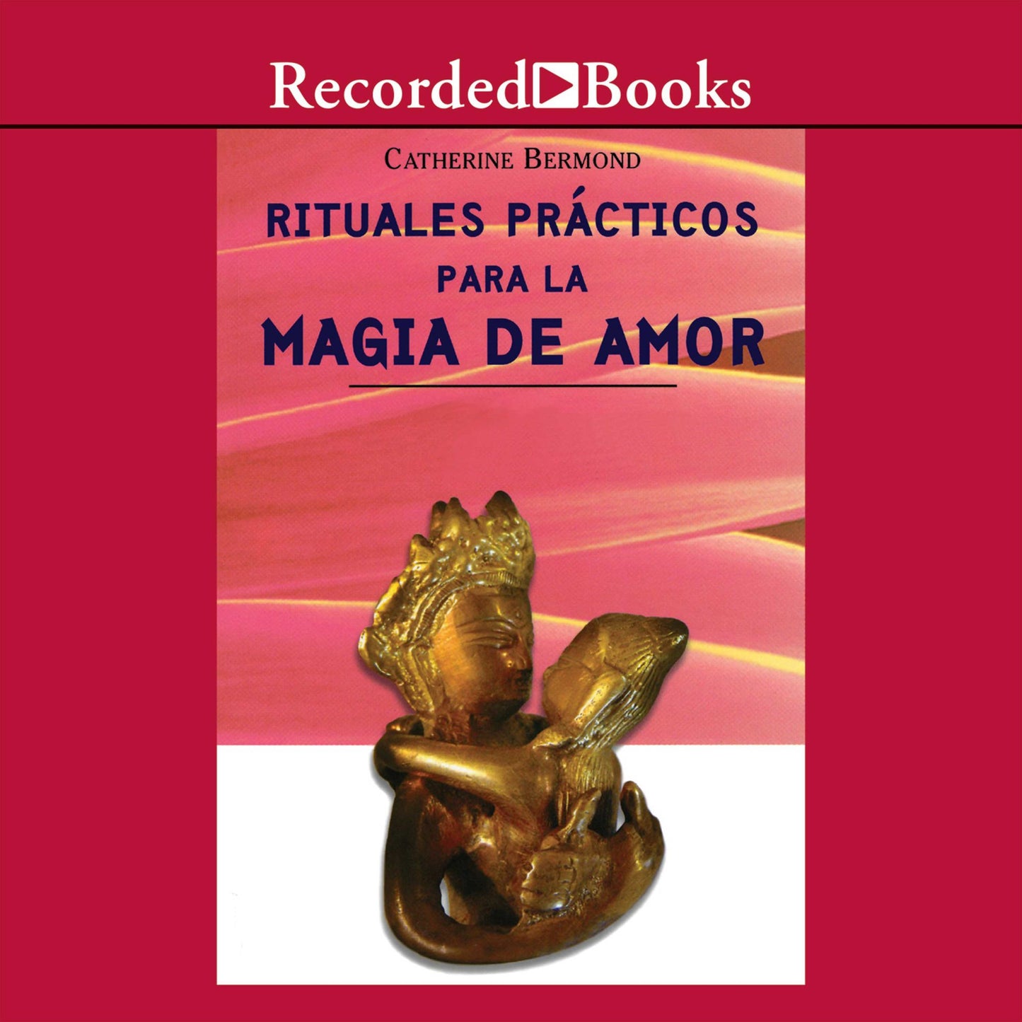 Rituales Practicos para Magia de Amor (Practical Rituals for the Magic of Love)