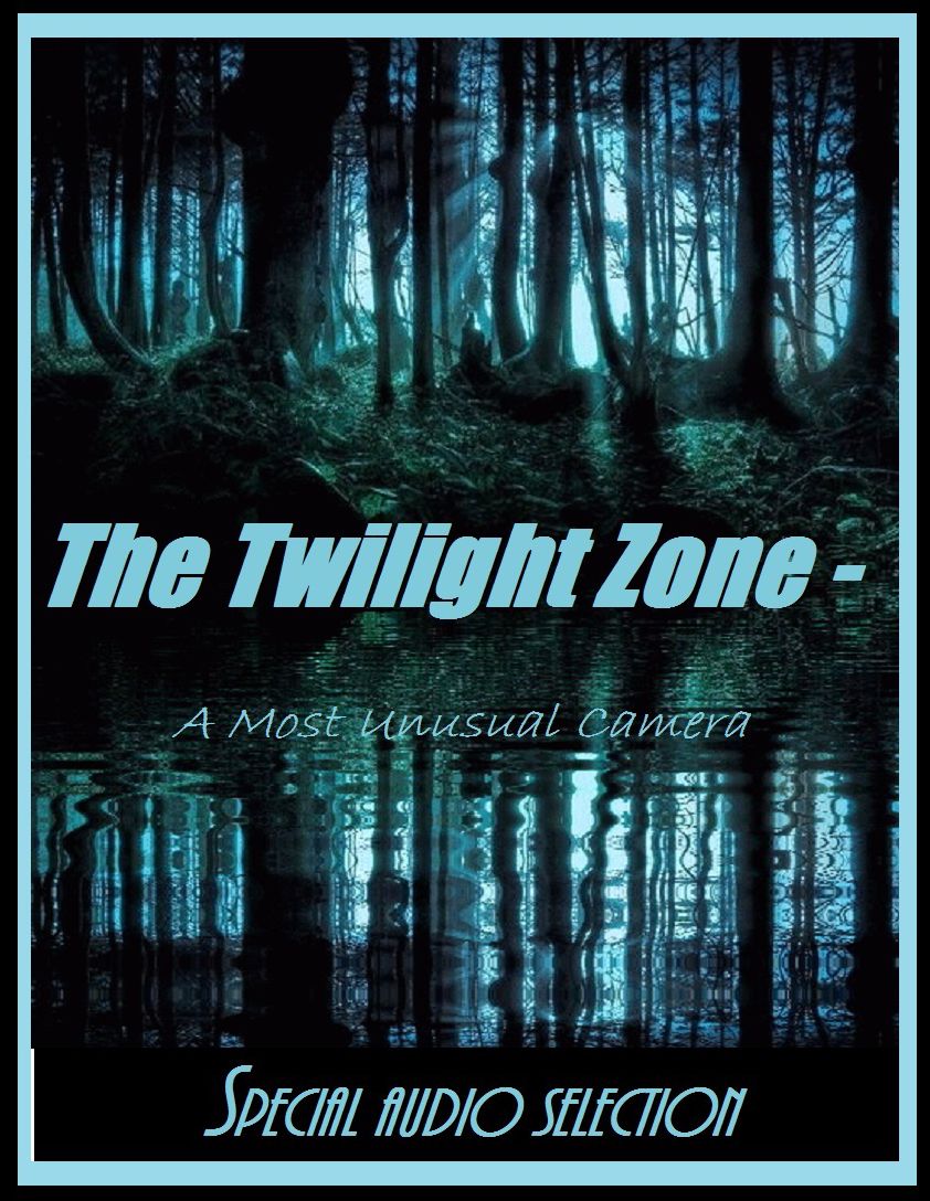 Audio Edition: #04 The Twilight Zone - A Most Unusual Camera Audio Edition: #04