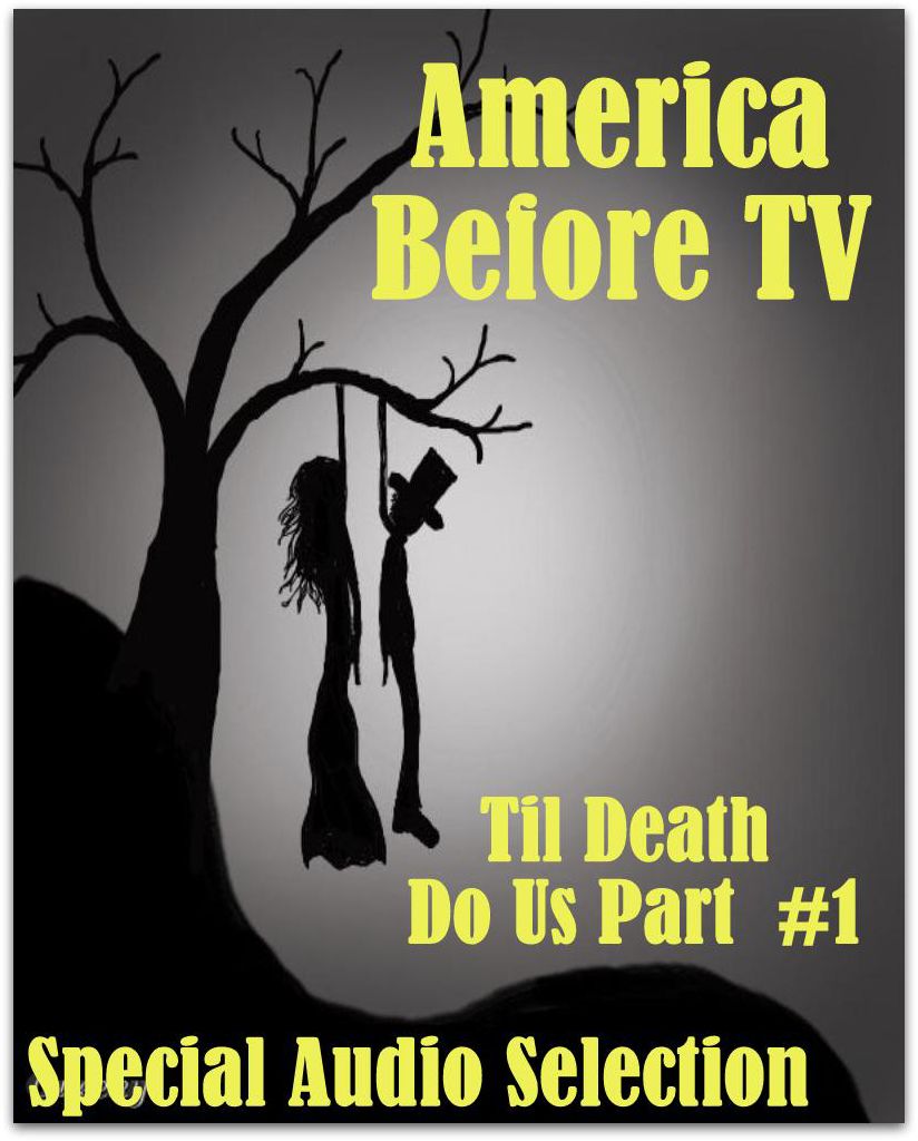 America Before TV - 'Til Death Do Us Part #1 (Abridged)