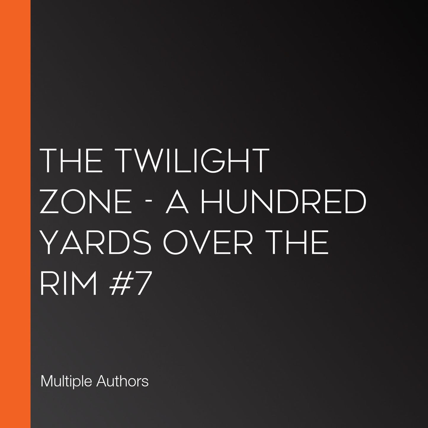 The Twilight Zone - A Hundred Yards Over The Rim #7 (Abridged)